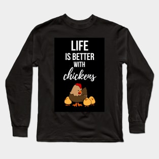 Life Is Better With Chickens Long Sleeve T-Shirt